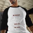 Please Be Patient With Me I'm From The 1900s Classic People Baseball Raglan Shirt Please Be Patient With Me I'm From The 1900s Classic People Baseball Raglan Shirt