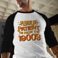 Please Be Patient I'm From The 1900s Ironic Millennial Quote Baseball Raglan Shirt