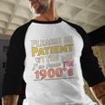 Please Be Patient With Me I'm From The 1900s Meme Baseball Raglan Shirt