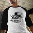 Please Be Patient With Me I'm From The 1900s Oxen And Wagon Baseball Raglan Shirt Please Be Patient With Me I'm From The 1900s Oxen And Wagon Baseball Raglan Shirt