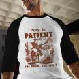 Please Be Patient With Me I'm From The 1900s Quote Baseball Raglan Shirt