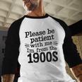 Please Be Patient With Me I'm From The 1900s Quote Premium Baseball Raglan Shirt