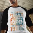 Please Be Patient With Me I'm From The 1900s Retro 90s Dad Baseball Raglan Shirt