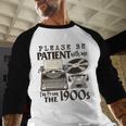 Please Be Patient I'm From The 1900s Retro Vintage Theme Premium Baseball Raglan Shirt Please Be Patient I'm From The 1900s Retro Vintage Theme Premium Baseball Raglan Shirt