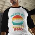 Please Be Patient I'm From The 1900s Ship Men Women Baseball Raglan Shirt Please Be Patient I'm From The 1900s Ship Men Women Baseball Raglan Shirt