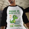 Please Be Patient With Me I'm From The 1900s Soft Tee Baseball Raglan Shirt