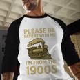 Please Be Patient With Me I'm From The 1900s Steam Train Baseball Raglan Shirt
