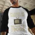 Please Be Patient With Me I'm From The 1900s Television Set Baseball Raglan Shirt