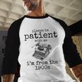 Please Be Patient With Me I'm From The 1900s Typewriter Tees Baseball Raglan Shirt Please Be Patient With Me I'm From The 1900s Typewriter Tees Baseball Raglan Shirt
