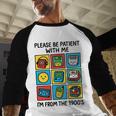 Please Be Patient With Me I'm From The 1900s Vintage 90s Baseball Raglan Shirt