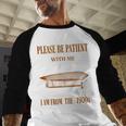 Please Be Patient With Me I'm From The 1900s Vintage Airship Baseball Raglan Shirt