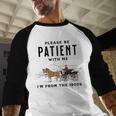 Please Be Patient I'm From The 1900s Vintage Baseball Raglan Shirt