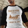 Please Be Patient With Me I'm From The 1900s Vintage Horses Baseball Raglan Shirt