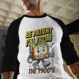 Please Be Patient With Me I'm From The 1900s Vintage Radio Baseball Raglan Shirt Please Be Patient With Me I'm From The 1900s Vintage Radio Baseball Raglan Shirt