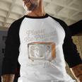 Please Be Patient With Me I'm From The 1900s Vintage TV Baseball Raglan Shirt