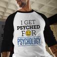 I Get Psyched For Psychology Psychologist Graduation Baseball Raglan Shirt