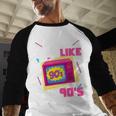 Rad Just Like The 90s 90s Aesthetic Nostalgia 1990s Retro Baseball Raglan Shirt