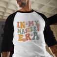 Retro Groovy In My Master's Degree Era Graduation Master Baseball Raglan Shirt