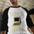 Retro Please Be Patient With Me I'm From The 1900s Computer Baseball Raglan Shirt Retro Please Be Patient With Me I'm From The 1900s Computer Baseball Raglan Shirt