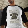Retro Vintage Please Be Patient With Me I'm From The 1900s Premium Baseball Raglan Shirt Retro Vintage Please Be Patient With Me I'm From The 1900s Premium Baseball Raglan Shirt