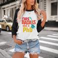 This Badass Has a PhD Doctor Graduation Baseball Raglan Shirt