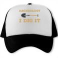 Archeology I Dig It Graduation Archaeology Shirt Trucker Cap