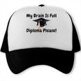 My Brain Is Full Diploma Please Graduation Idea For Her Him Trucker Cap