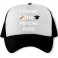 I Chose Psycho Path Psychology Major Graduation Shirt Trucker Cap