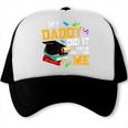 My Daddy Did It And He Did It For Me Graduate Graduation Trucker Cap