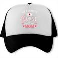 My Favorite Nurse Calls Me Mom Nursing Students Graduation Trucker Cap