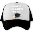 Finance Accounting Graduation Shirt Worked My Assets Off Trucker Cap