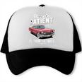 Fun Vintage Car Please Be Patient With Me I'm From The 1900s Trucker Cap Fun Vintage Car Please Be Patient With Me I'm From The 1900s Trucker Cap