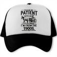Funny Fathers Day Funny Please Be Patient I'm From The 1900s Trucker Cap
