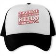 Goodbye Middle School Hello High School 8th Grade Graduation Trucker Cap