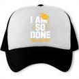 Graduation Class Of 2025 I Am So Done Senior Student Trucker Cap