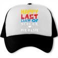 Happy Last Day Of School Pre-K Life Graduation T-Shirt Trucker Cap