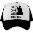 I'm Done With This BS College Graduation Shirt Trucker Cap