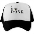I'm Done College High School Graduation Senior Trucker Cap