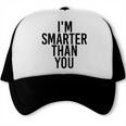 I'M SMARTER THAN YOU Shirt Graduation School Idea Trucker Cap