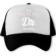 It's Not Miss Ms Mrs Its Dr Actually Doctor Graduation Women Trucker Cap