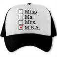 MBA Graduates Miss Ms Mrs MBA MBA Graduation Meme Trucker Cap
