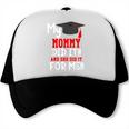 My MOMMY Did It Graduation Shirt Of Kids Nurse Graduation Trucker Cap