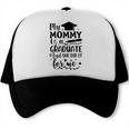 My Mommy Did It And She Did It Graduation Tee For Daughter Trucker Cap
