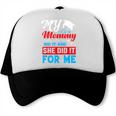 My Mommy Did It And She Did It For Me Mom Nurse Graduation Trucker Cap