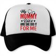 My Mommy Did It And She Did It For Me Nurse Graduation Mom Trucker Cap