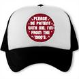 Patient I'm From The 1900s Fathers Day Please Be Trucker Cap