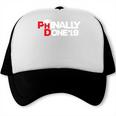 Phinally Done Graduation 2019 Phd Shirt Trucker Cap