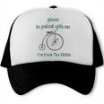 Pleas e Be Pat Ient Wit h Me I'm From The 1900s Trucker Cap