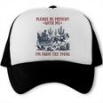 Please Be-Patient-With-Me I'm From The 1900s Trucker Cap