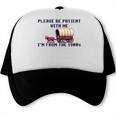 PLEASE BE PATIENT WITH ME I'M FROM THE 1900s 90s Meme Premium Trucker Cap PLEASE BE PATIENT WITH ME I'M FROM THE 1900s 90s Meme Premium Trucker Cap